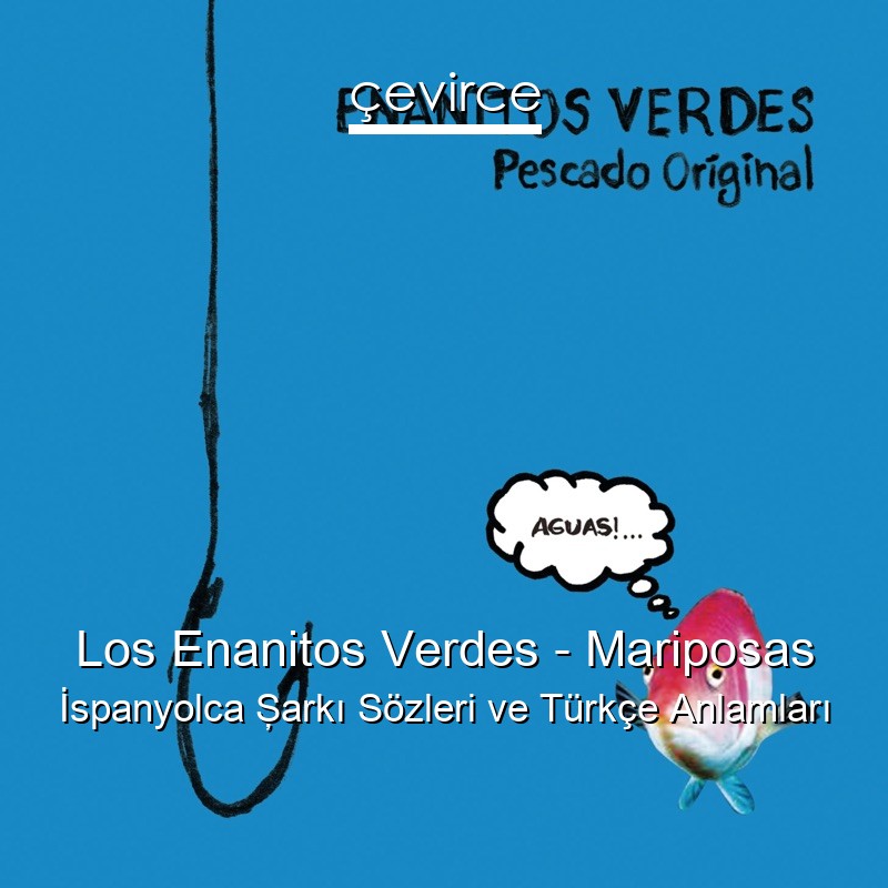 Los Enanitos Verdes – Mariposas İspanyolca Şarkı Sözleri Türkçe Anlamları