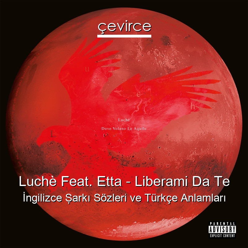 Luchè Feat. Etta – Liberami Da Te İngilizce Şarkı Sözleri Türkçe Anlamları