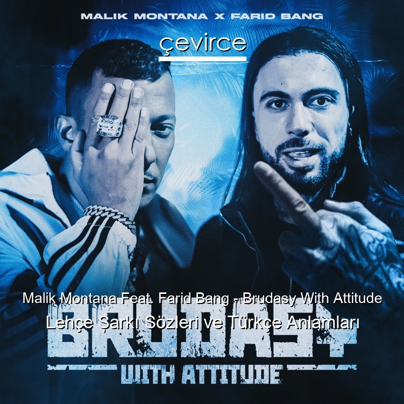 Malik Montana Feat. Farid Bang – Brudasy With Attitude Lehçe Şarkı Sözleri Türkçe Anlamları