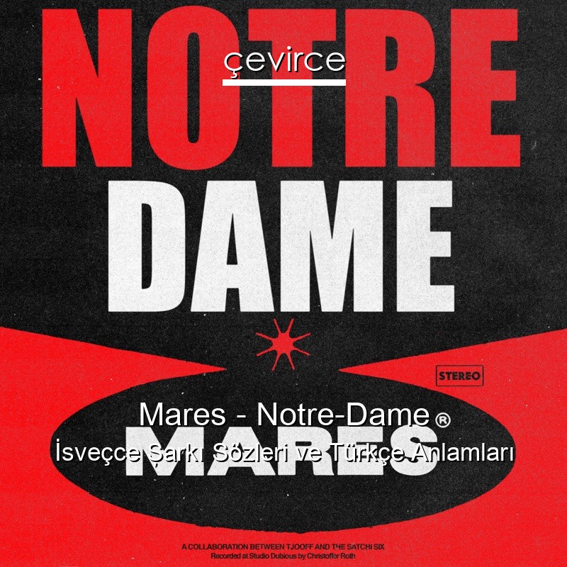Mares – Notre-Dame İsveçce Şarkı Sözleri Türkçe Anlamları