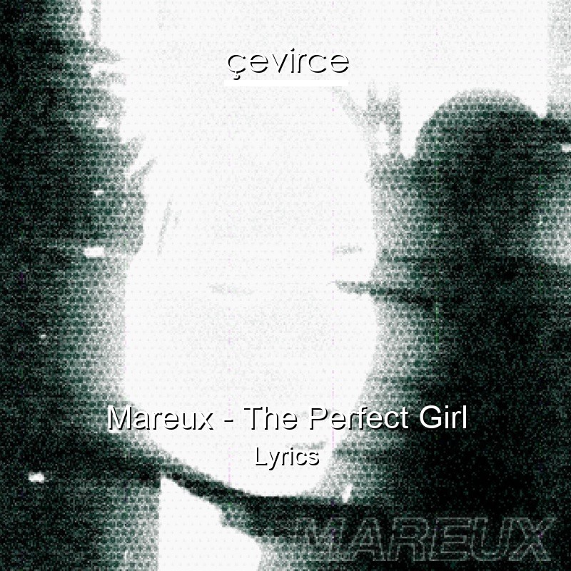 Mareux – The Perfect Girl Lyrics