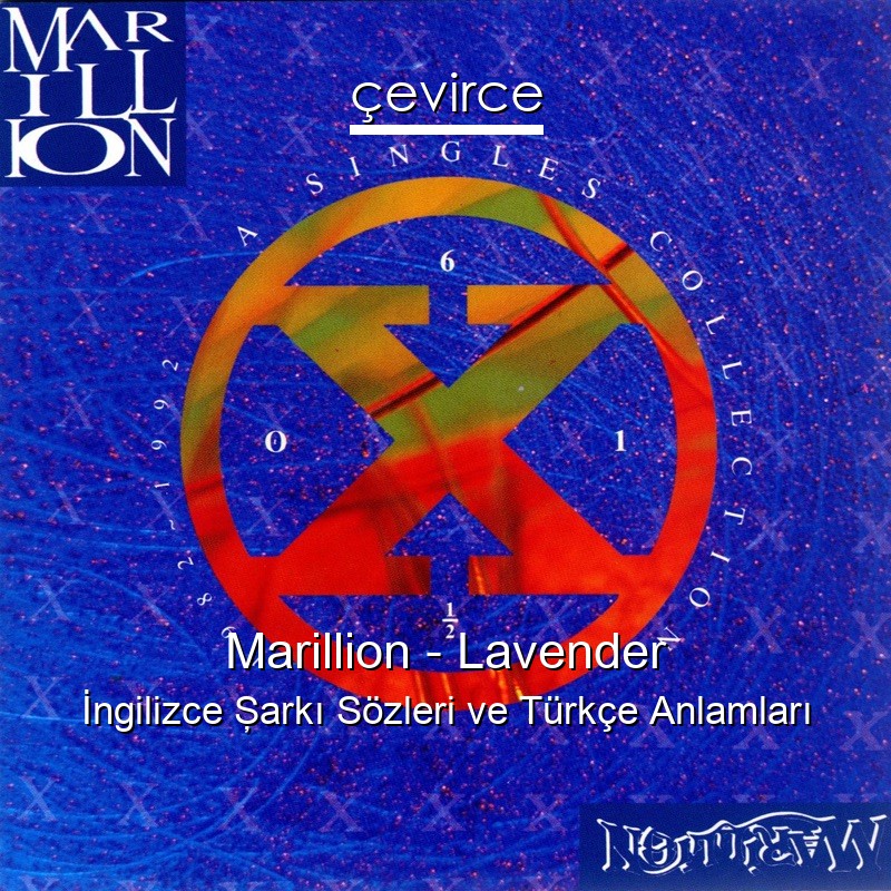 Marillion – Lavender İngilizce Şarkı Sözleri Türkçe Anlamları