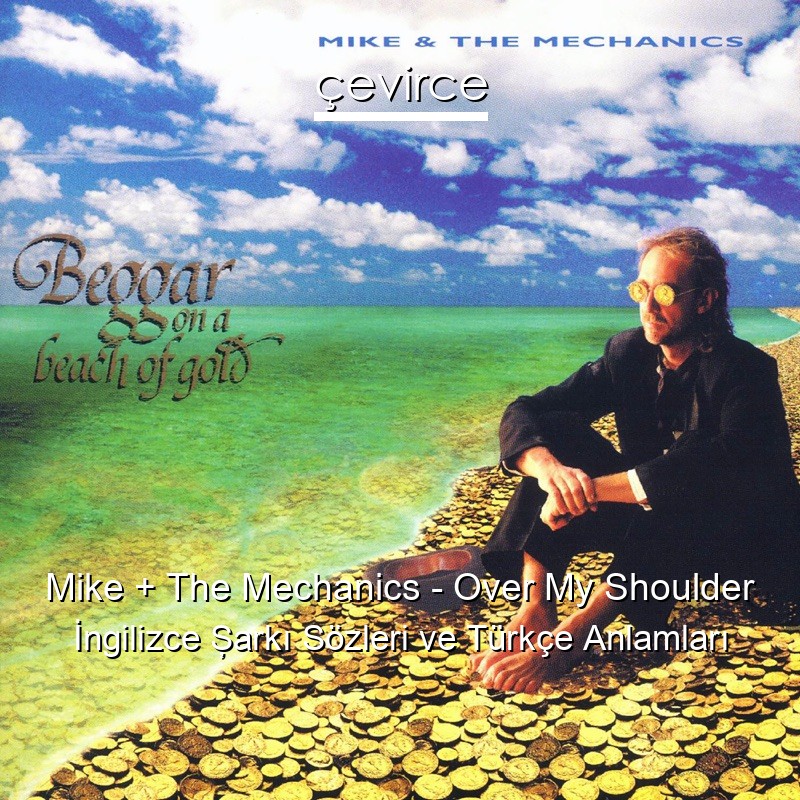 Mike + The Mechanics – Over My Shoulder İngilizce Şarkı Sözleri Türkçe Anlamları