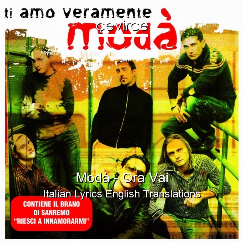 Modà – Ora Vai Italian Lyrics English Translations