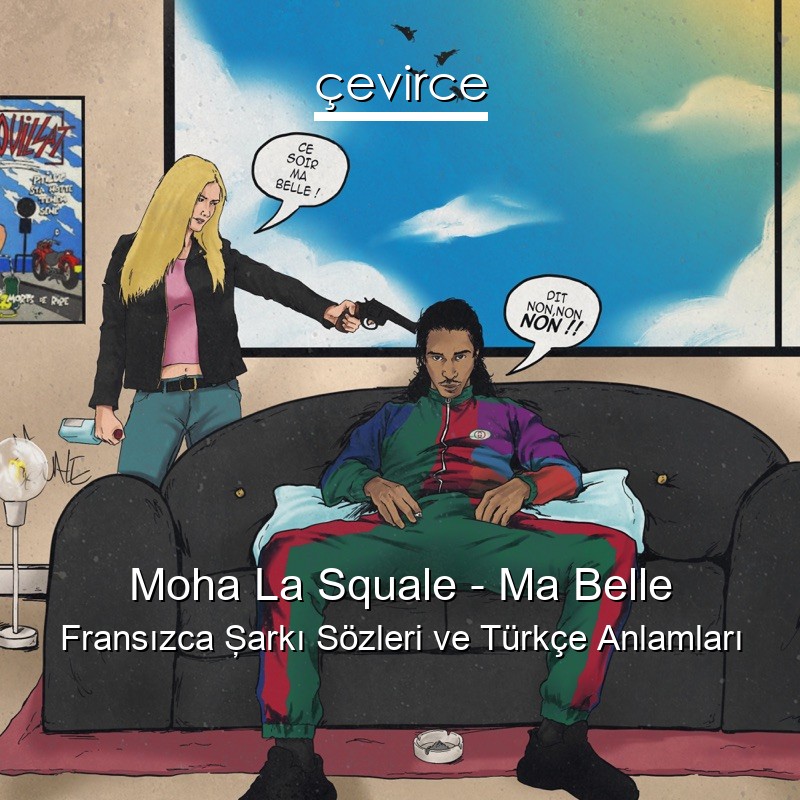 Moha La Squale – Ma Belle Fransızca Şarkı Sözleri Türkçe Anlamları