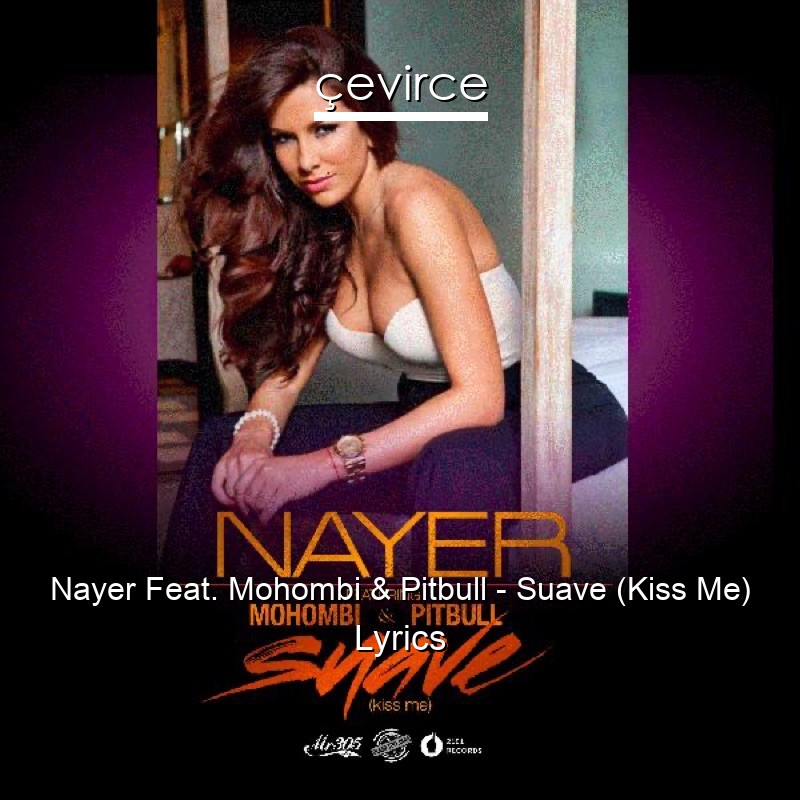 Nayer Feat. Mohombi & Pitbull – Suave (Kiss Me) Lyrics