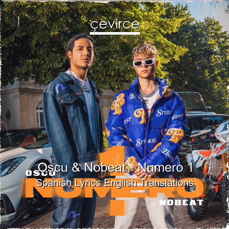 Oscu & Nobeat – Numero 1 Spanish Lyrics English Translations