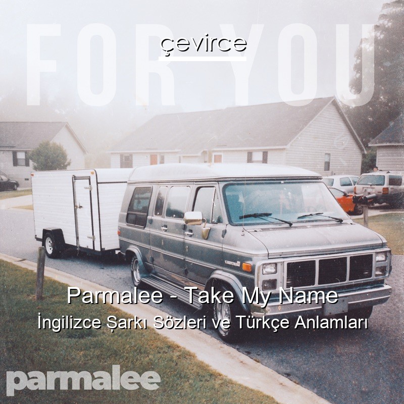 Parmalee – Take My Name İngilizce Şarkı Sözleri Türkçe Anlamları