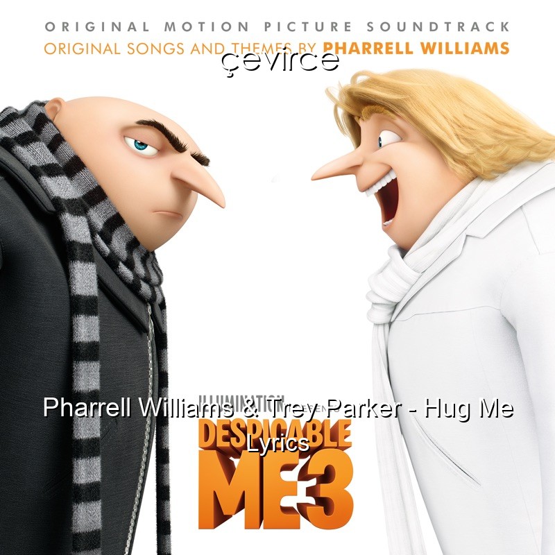 Pharrell Williams & Trey Parker – Hug Me Lyrics