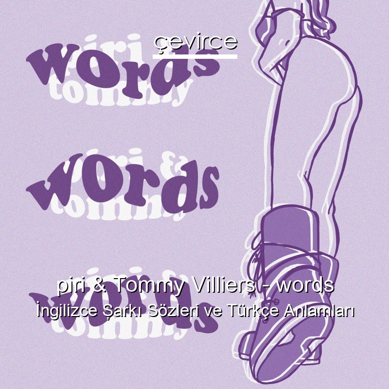 piri & Tommy Villiers – words İngilizce Şarkı Sözleri Türkçe Anlamları