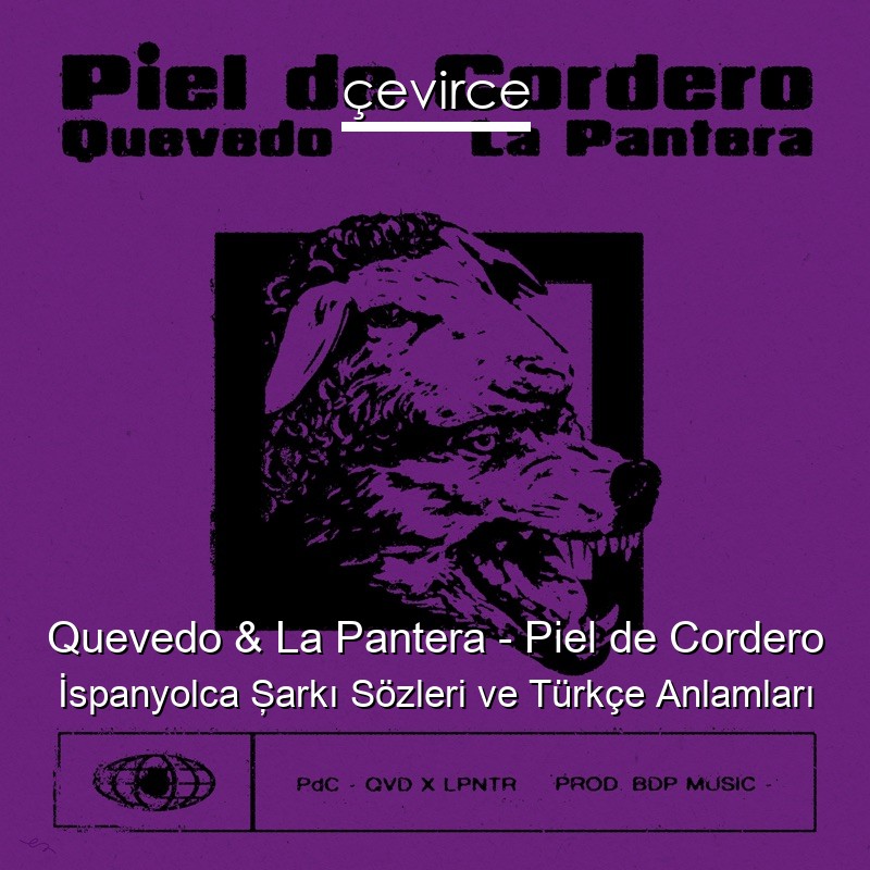 Quevedo & La Pantera – Piel de Cordero İspanyolca Şarkı Sözleri Türkçe Anlamları