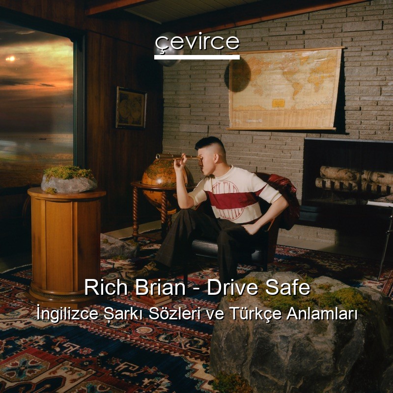 Rich Brian – Drive Safe İngilizce Şarkı Sözleri Türkçe Anlamları