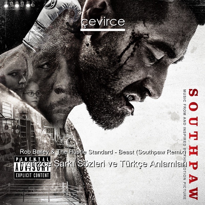 Rob Bailey & The Hustle Standard – Beast (Southpaw Remix) İngilizce Şarkı Sözleri Türkçe Anlamları