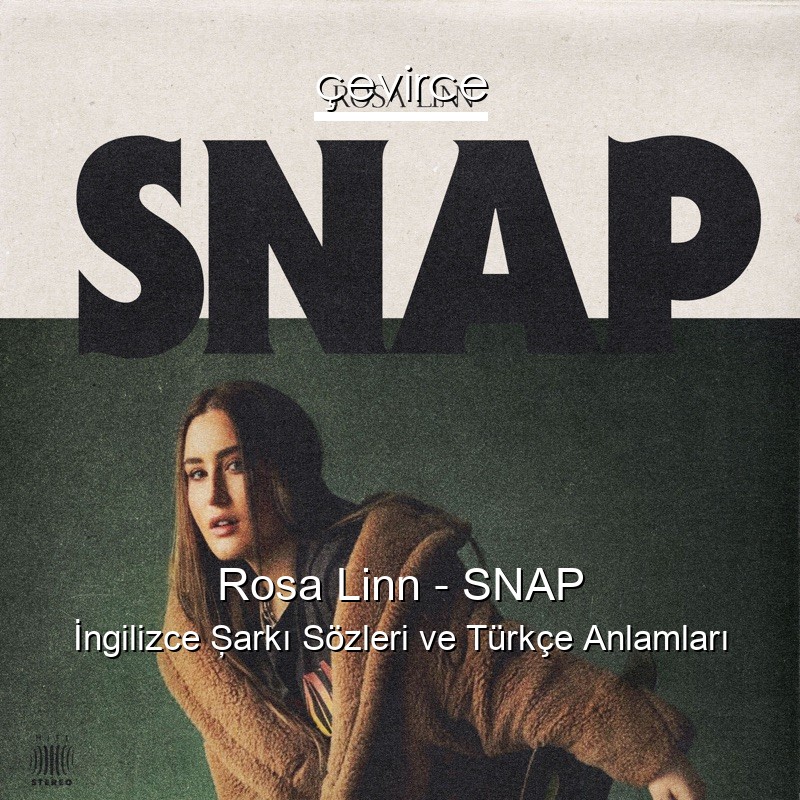 Rosa Linn – SNAP İngilizce Şarkı Sözleri Türkçe Anlamları