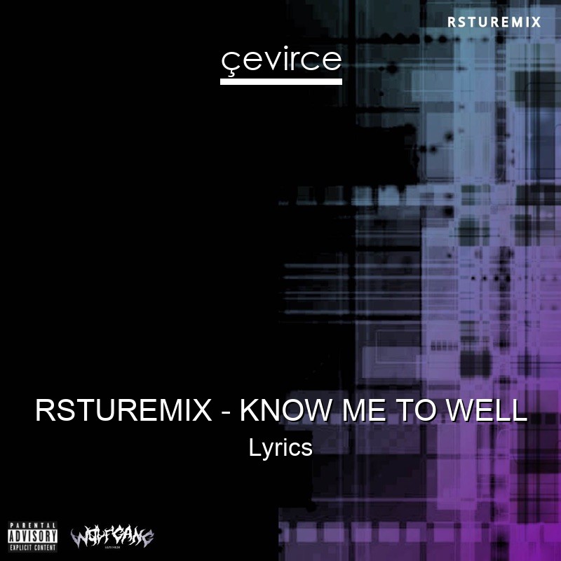 RSTUREMIX – KNOW ME TO WELL Lyrics