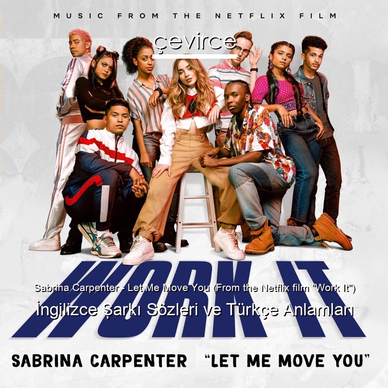 Sabrina Carpenter – Let Me Move You (From the Netflix film “Work It”) İngilizce Şarkı Sözleri Türkçe Anlamları