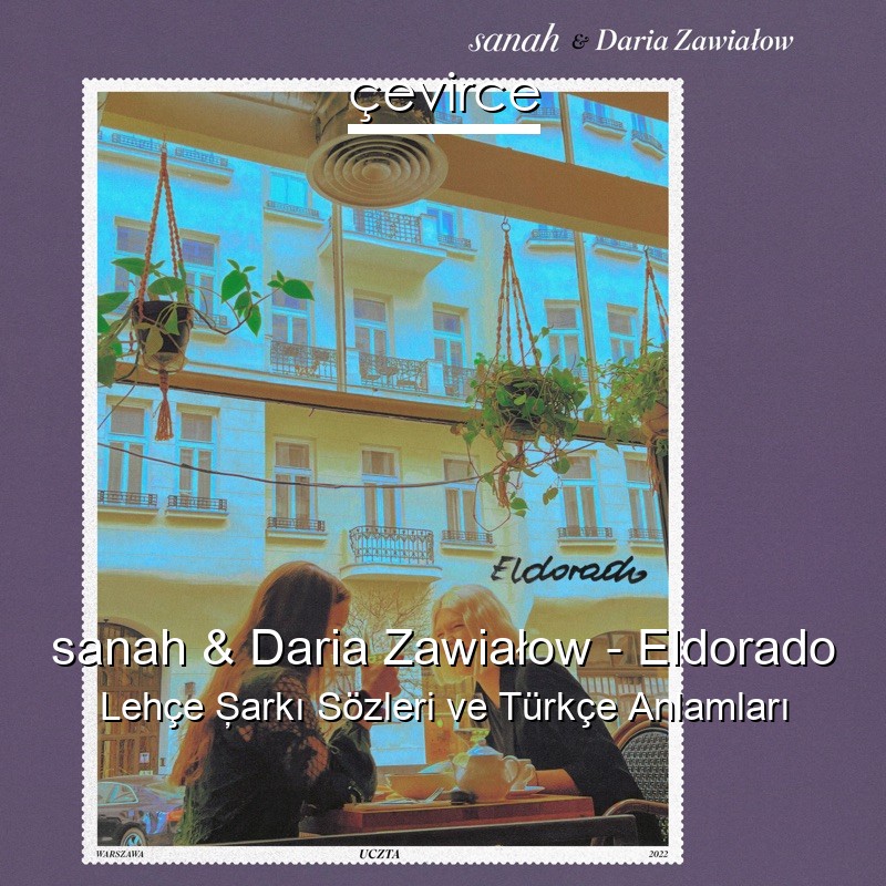 sanah & Daria Zawiałow – Eldorado Lehçe Şarkı Sözleri Türkçe Anlamları