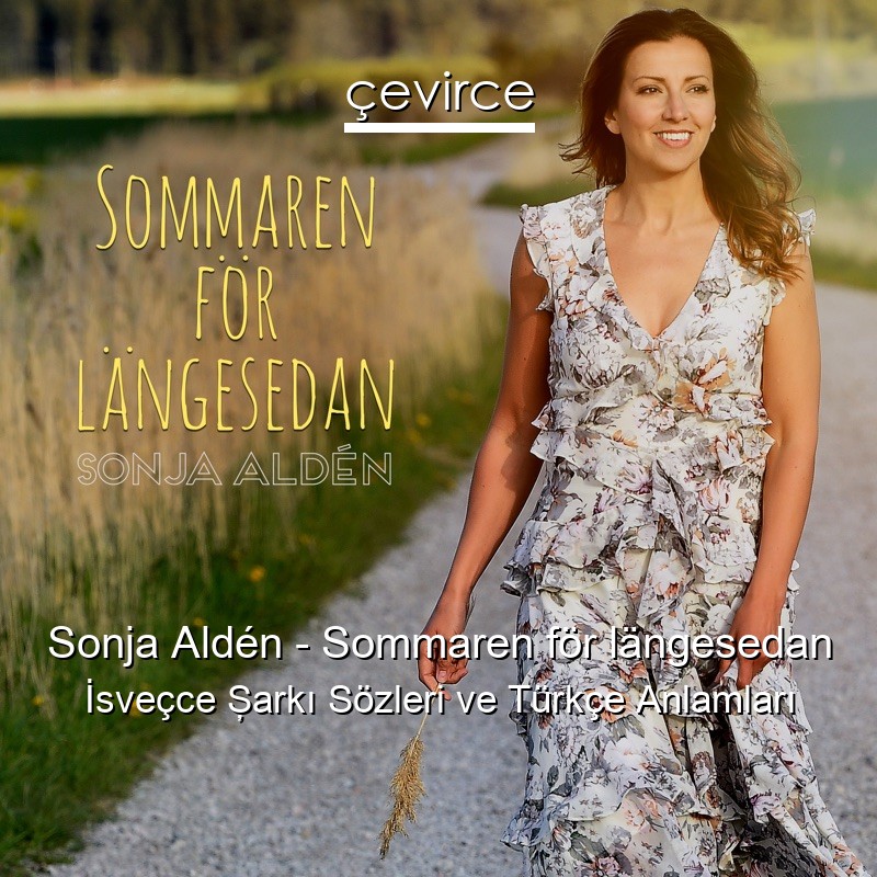 Sonja Aldén – Sommaren för längesedan İsveçce Şarkı Sözleri Türkçe Anlamları