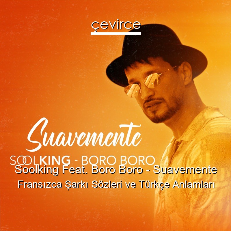 Soolking Feat. Boro Boro – Suavemente Fransızca Şarkı Sözleri Türkçe Anlamları