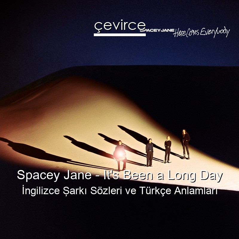 Spacey Jane – It’s Been a Long Day İngilizce Şarkı Sözleri Türkçe Anlamları
