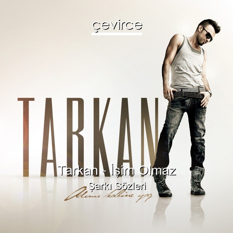 Tarkan – İşim Olmaz Şarkı Sözleri