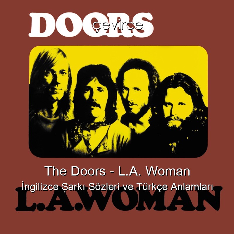 The Doors – L.A. Woman İngilizce Şarkı Sözleri Türkçe Anlamları