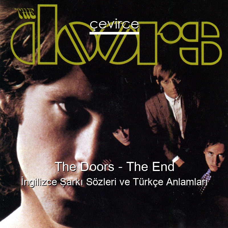The Doors – The End İngilizce Şarkı Sözleri Türkçe Anlamları