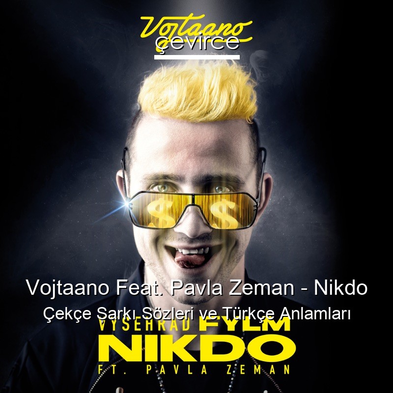 Vojtaano Feat. Pavla Zeman – Nikdo Çekçe Şarkı Sözleri Türkçe Anlamları