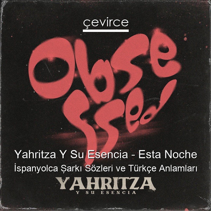 Yahritza Y Su Esencia – Esta Noche İspanyolca Şarkı Sözleri Türkçe Anlamları