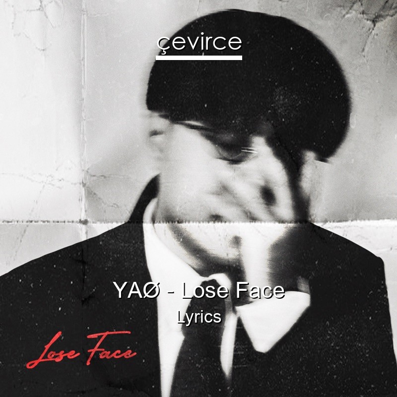 YAØ – Lose Face Lyrics