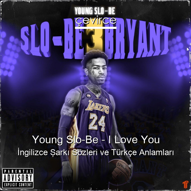 Young Slo-Be – I Love You İngilizce Şarkı Sözleri Türkçe Anlamları
