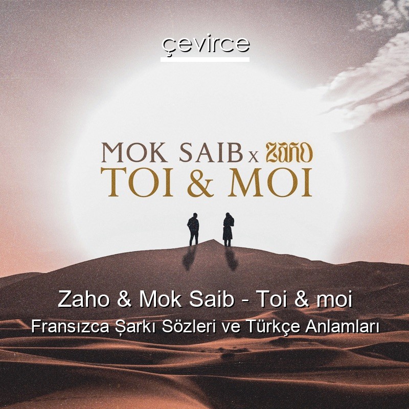 Zaho & Mok Saib – Toi & moi Fransızca Şarkı Sözleri Türkçe Anlamları