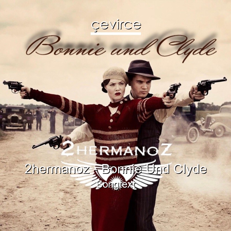 2hermanoz – Bonnie Und Clyde Songtext