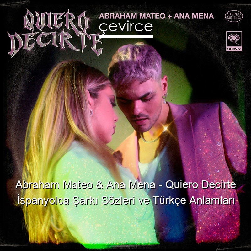 Abraham Mateo & Ana Mena – Quiero Decirte İspanyolca Şarkı Sözleri Türkçe Anlamları