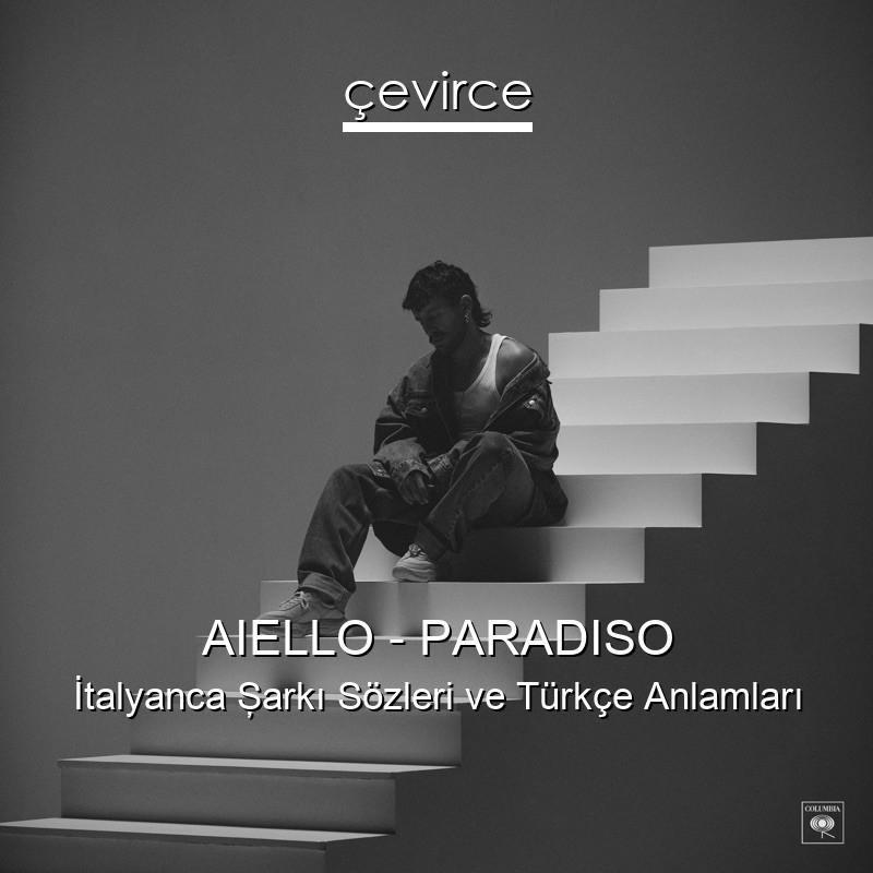 AIELLO – PARADISO İtalyanca Şarkı Sözleri Türkçe Anlamları