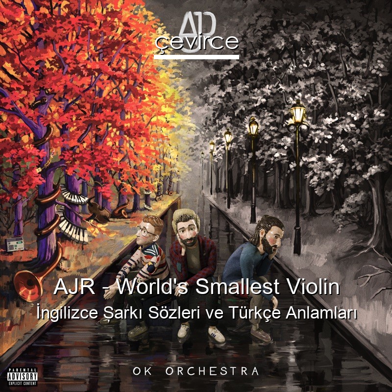 AJR – World’s Smallest Violin İngilizce Şarkı Sözleri Türkçe Anlamları