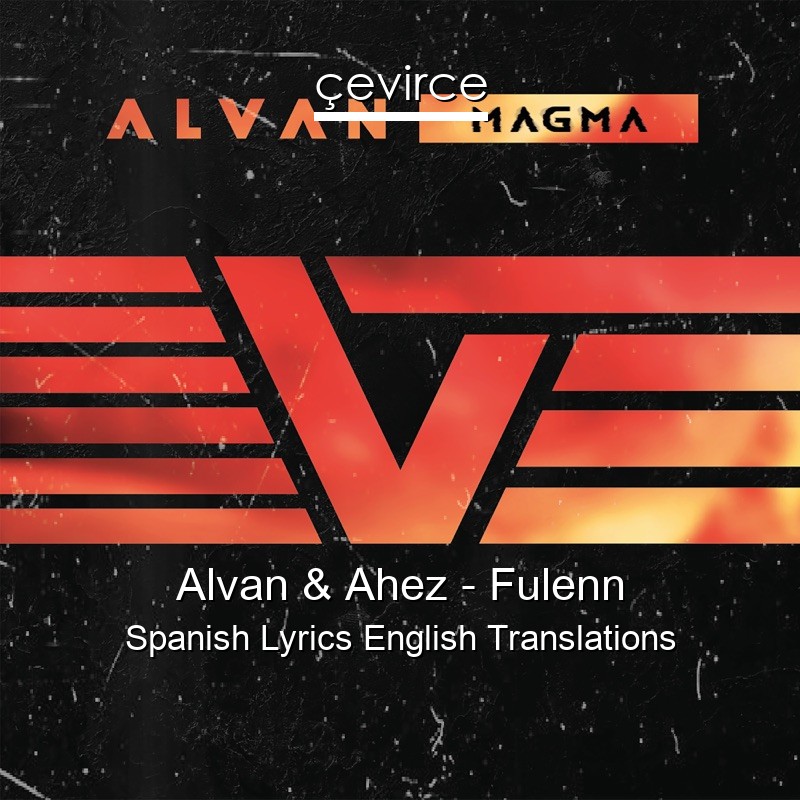 Alvan & Ahez – Fulenn Spanish Lyrics English Translations