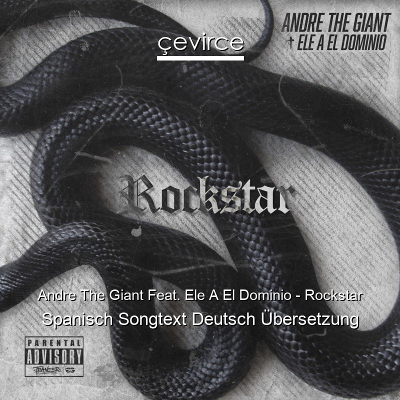Andre The Giant Feat. Ele A El Dominio – Rockstar Spanisch Songtext Deutsch Übersetzung