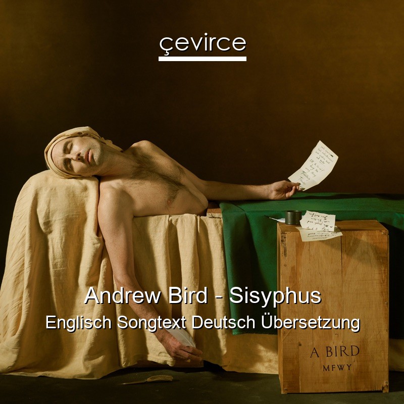 Andrew Bird – Sisyphus Englisch Songtext Deutsch Übersetzung
