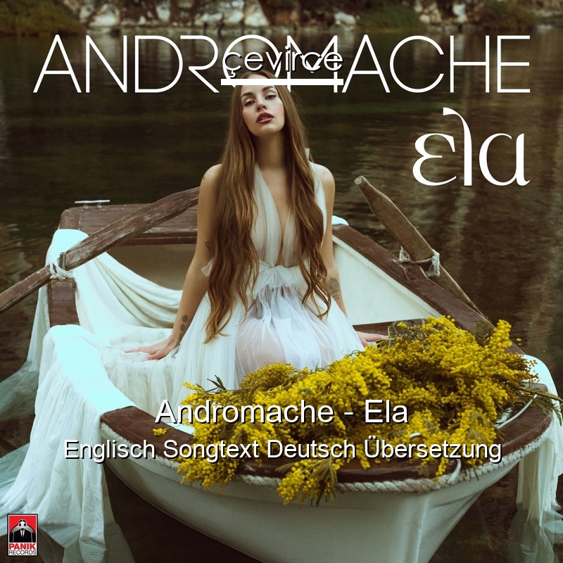 Andromache – Ela Englisch Songtext Deutsch Übersetzung
