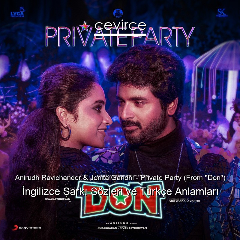 Anirudh Ravichander & Jonita Gandhi – Private Party (From “Don”) Şarkı Sözleri Türkçe Anlamları