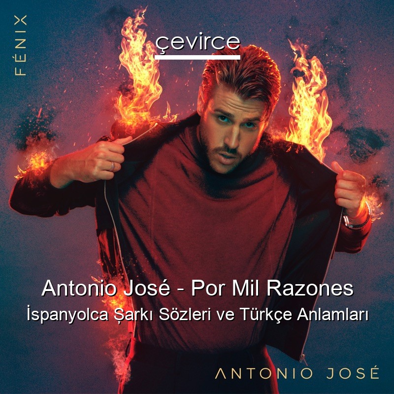 Antonio José – Por Mil Razones İspanyolca Şarkı Sözleri Türkçe Anlamları
