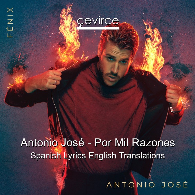 Antonio José – Por Mil Razones Spanish Lyrics English Translations