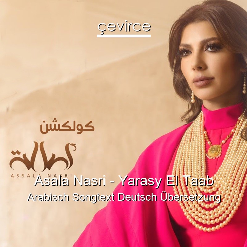 Asala Nasri – Yarasy El Taab Arabisch Songtext Deutsch Übersetzung