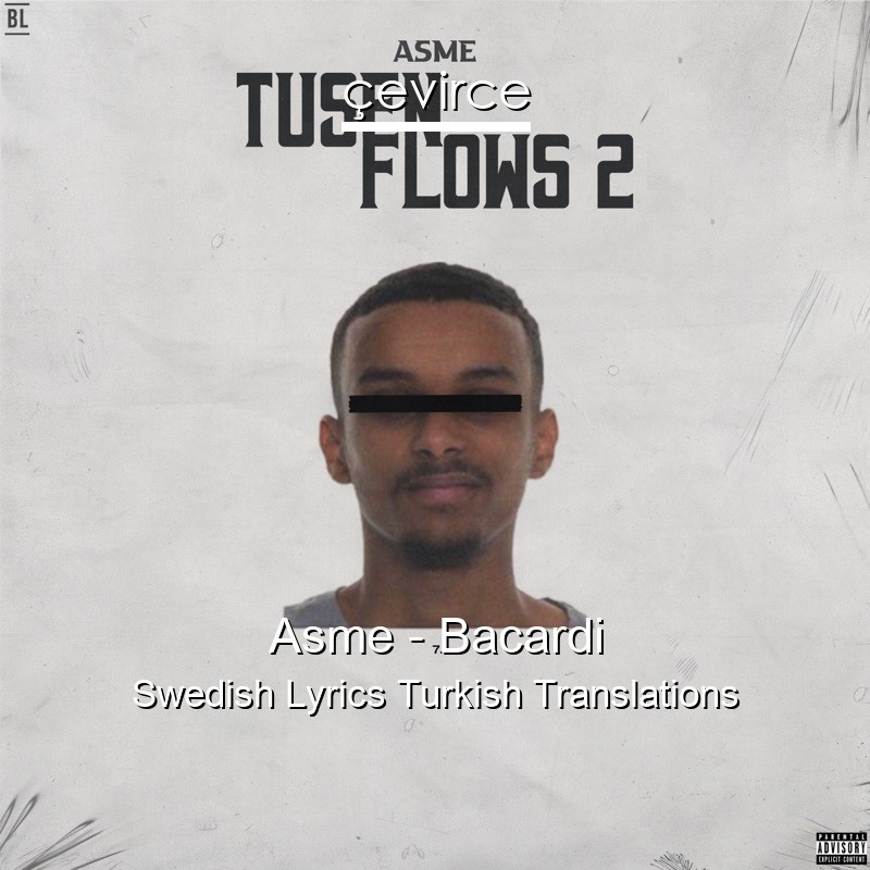 Asme – Bacardi Swedish Lyrics Turkish Translations