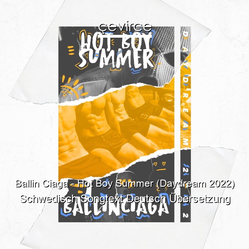 Ballin Ciaga – Hot Boy Summer (Daydream 2022) Schwedisch Songtext Deutsch Übersetzung