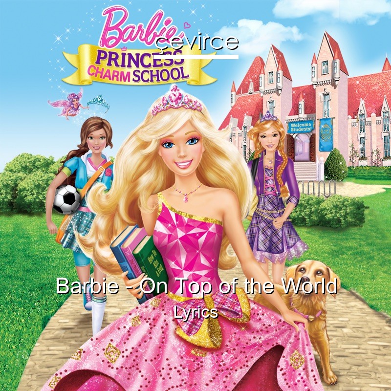 Barbie – On Top of the World Lyrics
