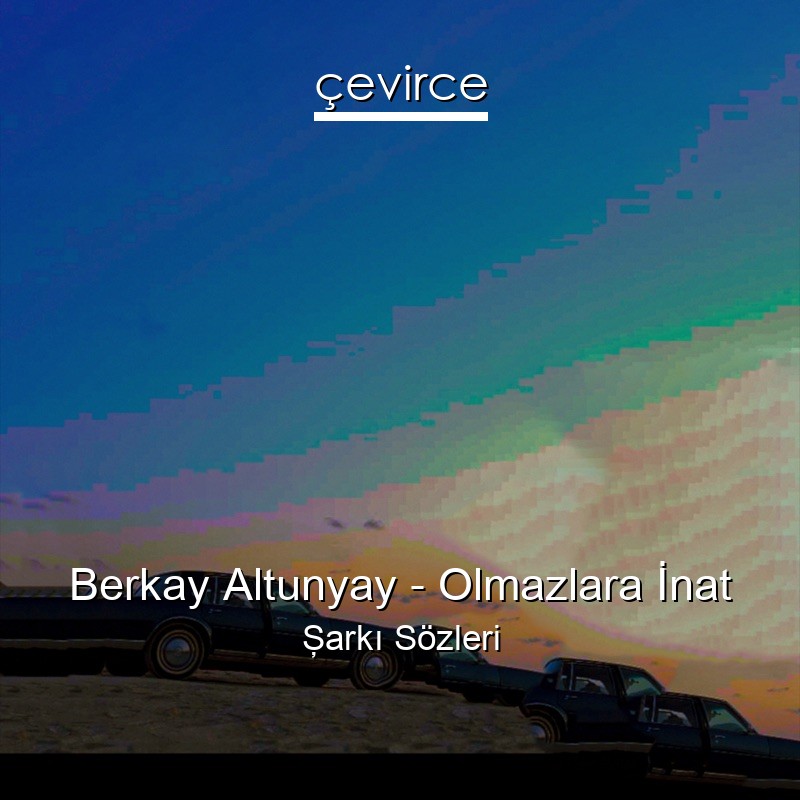 Olmazlara inat. Olmazlara inat