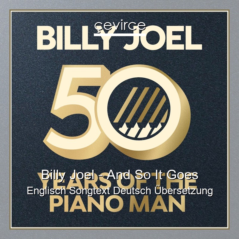 Billy Joel – And So It Goes Englisch Songtext Deutsch Übersetzung