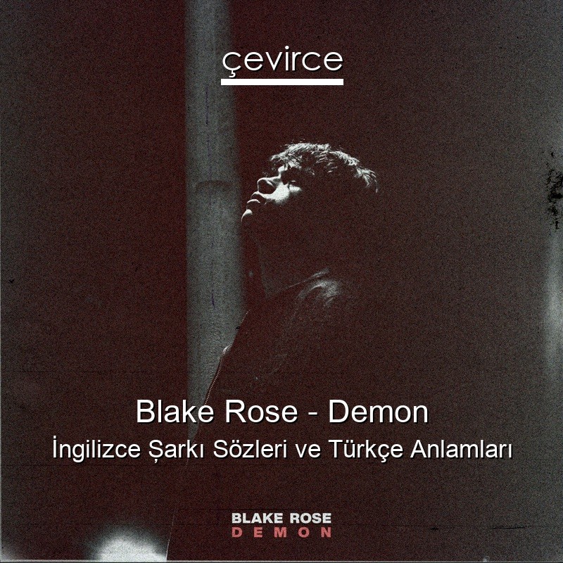 Blake Rose – Demon İngilizce Şarkı Sözleri Türkçe Anlamları